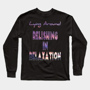 Relishing in relaxation. Casual is the new wear Long Sleeve T-Shirt